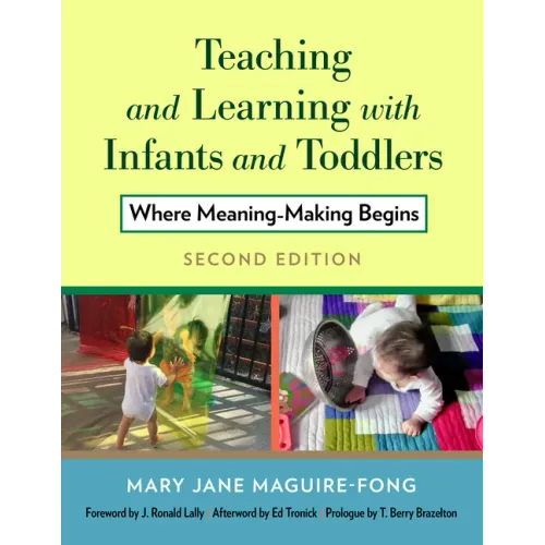 Teaching and Learning with Infants and Toddlers: Where Meaning-Making Begins