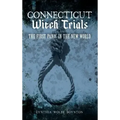 Connecticut Witch Trials: The First Panic in the New World