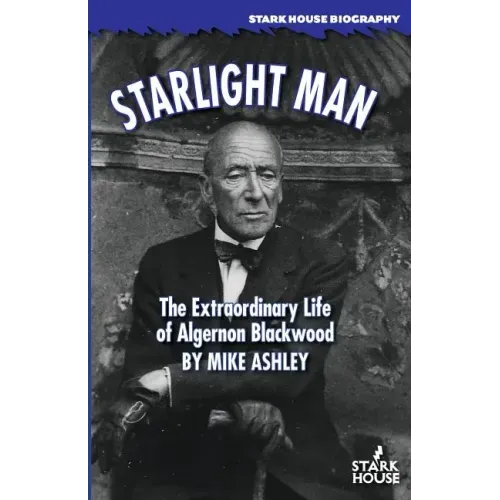 Starlight Man: The Extraordinary Life of Algernon Blackwood