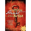 Unlocking the Heart of the Artist: A Practical Guide to Fulfilling Your Creative Call as an Artist in the Kingdom