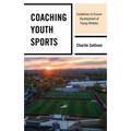 Coaching Youth Sports: Guidelines to Ensure Development of Young Athletes