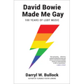 David Bowie Made Me Gay: 100 Years of LGBT Music