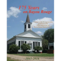175 Years on Bayou Rouge 1841-2016: 175th Anniversary of Bayou Rouge Baptist Church