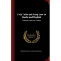 Folk Tales and Fairy Lore in Gaelic and English: Collected From Oral Tradition