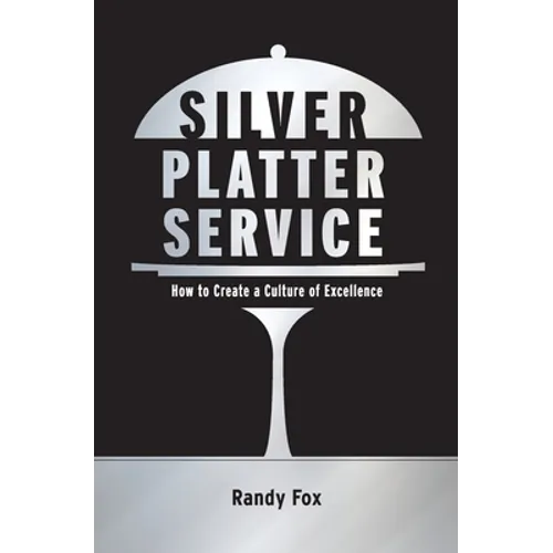 Silver Platter Service: How To Create A Culture Of Excellence