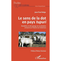 Le sens de la dot en pays tupuri: Modalités et décryptage du vocabulaire consacré au Tchad et au Cameroun