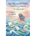 The Mermaid Mama: Navigating Motherhood and the Tides of Life