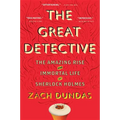The Great Detective: The Amazing Rise and Immortal Life of Sherlock Holmes