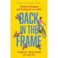 Back in the Frame: Cycling, Belonging and Finding Joy on a Bike