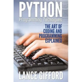 Python Programming Techniques: The Art of Coding and Programming Explained