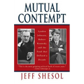 Mutual Contempt: Lyndon Johnson, Robert Kennedy, and the Feud That Defined a Decade