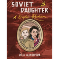 Soviet Daughter: A Graphic Revolution: A Graphic Revolution