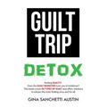 Guilt Trip Detox