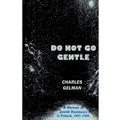 Do Not Go Gentle: A Memoir of Jewish Resistance in Poland, 1941-1945
