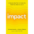 Impact: A Step-By-Step Plan to Create the World You Want to Live in