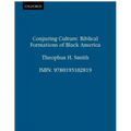 Conjuring Culture: Biblical Formations of Black America