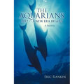 The Aquarians: 2012 - A New Era Begins
