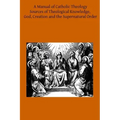 A Manual of Catholic Theology: Based on Scheeben's Dogmatik
