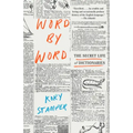 Word by Word: The Secret Life of Dictionaries