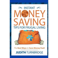 Instant Money Saving Tips for Frugal Living: The Best Ways to Save Money Fast!