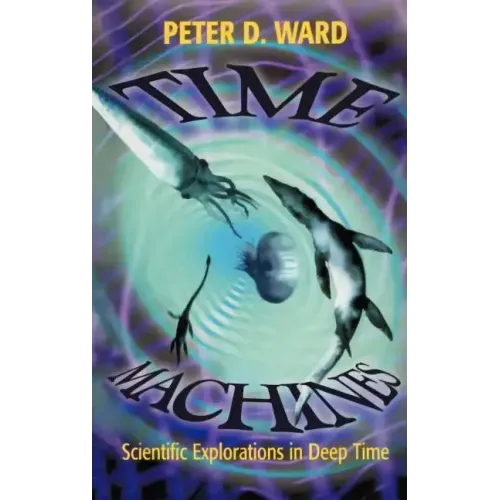 Time Machines: Scientific Explorations in Deep Time