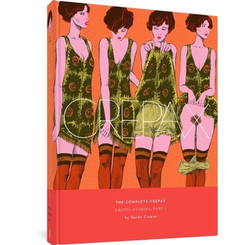 The Complete Crepax: Erotic Stories, Part I: Volume 7