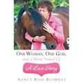 One Woman, One God, and a Horse Named Cj-A Love Story