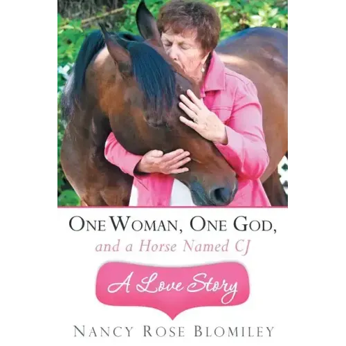 One Woman, One God, and a Horse Named Cj-A Love Story