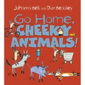 Go Home, Cheeky Animals!