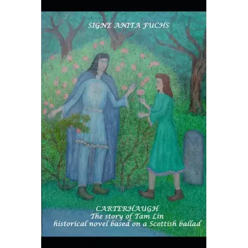 Carterhaugh - The story of Tam Lin: Historical novel based on a Sottish ballad