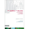 The Search to Belong: Rethinking Intimacy, Community, and Small Groups