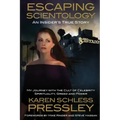 Escaping Scientology: An Insider's True Story: My Journey with the Cult of Celebrity Spirituality, Greed & Power