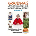 Grandma's Natural Remedies and Ancient Herbal Recipes