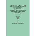 Virginia Valley Records. Genealogical and Historical Materials of Rockingham County, Virginia, and Related Regions (Wtih Map)