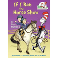 If I Ran the Horse Show: All about Horses