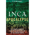 Inca Apocalypse: The Spanish Conquest and the Transformation of the Andean World
