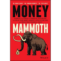 Money Mammoth: Harness the Power of Financial Psychology to Evolve Your Money Mindset, Avoid Extinction, and Crush Your Financial Goals
