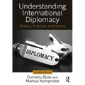 Understanding International Diplomacy: Theory, Practice and Ethics