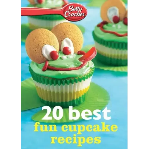 Betty Crocker 20 Best Fun Cupcake Recipes