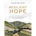 Resilient Hope: 100 Devotions for Building Endurance in an Unpredictable World