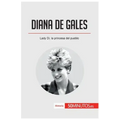 Diana de Gales: Lady Di, la princesa del pueblo