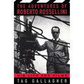 The Adventures of Roberto Rossellini: His Life and Films