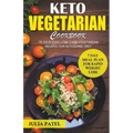 Keto Vegetarian Cookbook: 70 Delicious Low-Carb Vegetarian Recipes for Ketogenic diet and 7 Day Meal Plan for Rapid Weight Loss