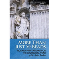 More Than Just 50 Beads: Rosary Meditations for the Liturgical Year by St. John Eudes