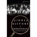 Hidden History of Ridgefield, Connecticut