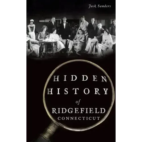 Hidden History of Ridgefield, Connecticut