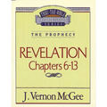 Thru the Bible Vol. 59: The Prophecy (Revelation 6-13)
