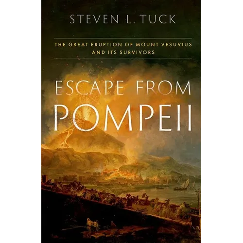 Escape from Pompeii: The Great Eruption of Mount Vesuvius and Its Survivors
