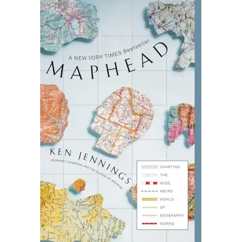 Maphead: Charting the Wide, Weird World of Geography Wonks