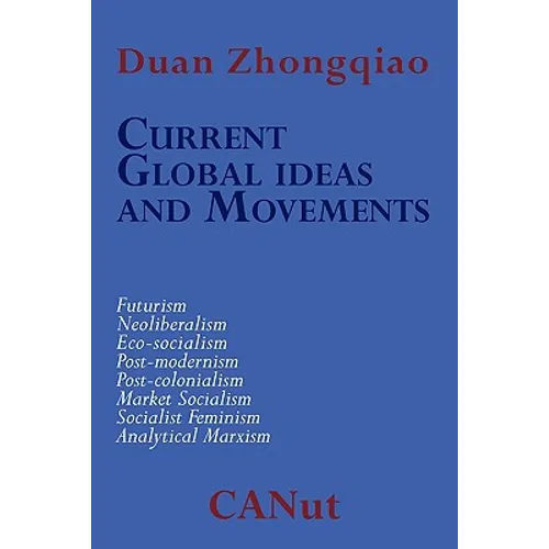 Current Global Ideas and Movements Challenging Capitalism. Futurism, Neo-Liberalism, Post-modernism, Post- Colonialism, Analytical Marxism, Eco-social